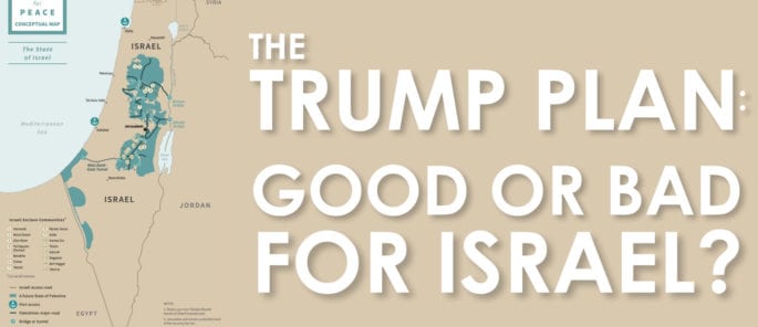 The Trump Plan Good Or BAd For Israel?