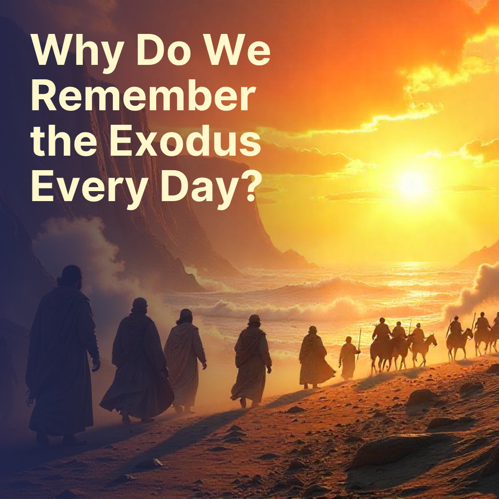 Remembering the exodus everyday