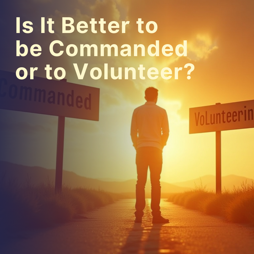 Is It Better to be Commanded or to Volunteer?