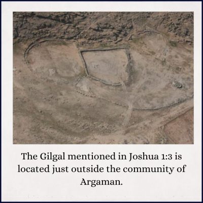 The Gilgal mentioned in Joshua 1:3 is located just outside the community of Argaman.